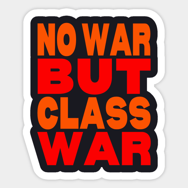 No war but class war Sticker by Evergreen Tee